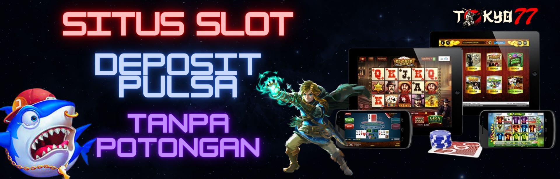 Situs Slot Via Pulsa Tri Terpercaya